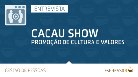 Série Cacau Show | Entrevista 2 de 5 - Promoção de Cultura e Valores