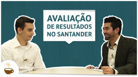 Série Santander | Entrevista 4 de 6 – Avaliação de Resultados no Santander