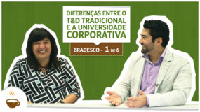 Série UniBrad Bradesco I 1 de 6 I Diferenças entre o T&D tradicional e a universidade corporativa