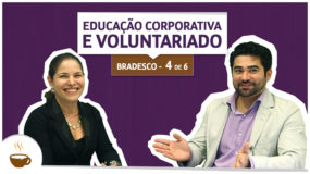 Série UniBrad Bradesco | 4 de 6 | Educação Corporativa e Voluntariado