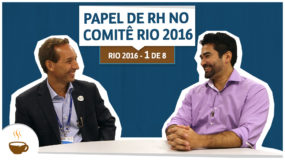 Série Rio 2016 | 1 de 8 | Papel de RH no Comitê Rio 2016