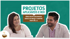 Série Grupo Segurador Banco do Brasil e Mapfre |6 de 6| - Projetos aplicáveis e ROI - Espresso3