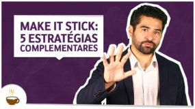 Make it stick: 5 estratégias complementares. Espresso3