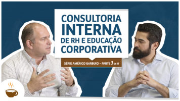 Série Américo Garbuio |3 de 6| Consultoria Interna de RH e Educação Corporativa.2