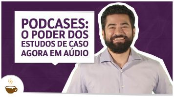 PodCases: O poder dos estudos de caso agora em áudio.