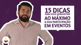 15 dicas para você aproveitar ao máximo a sua participação em eventos