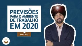 Previsões para o ambiente de trabalho em 2020: Parte III