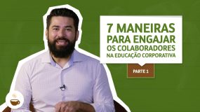 7 maneiras para engajar os colaboradores na educação corporativa: parte 1