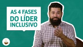 As 4 fases do líder inclusivo